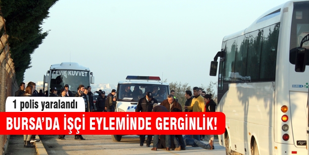 Bursa'da işçi eyleminde gerginlik