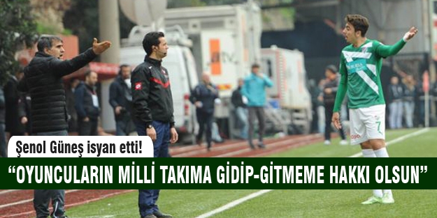 Şenol Güneş isyan etti