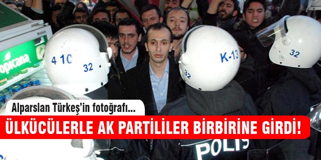 AK Partililer'le ülkücüler birbirine girdi!