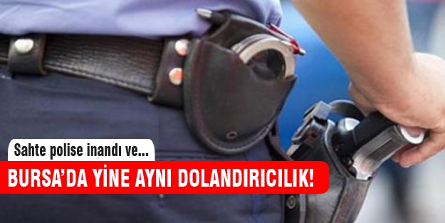 Bursa'da sahte polis yine dolandırdı