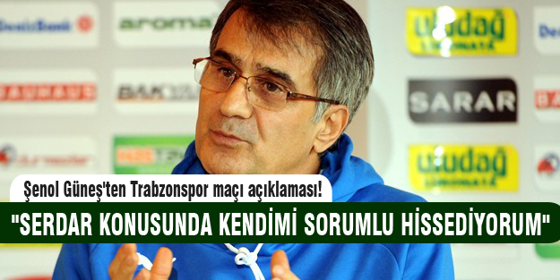 Şenol Güneş'ten Trabzonspor maçı açıklaması!
