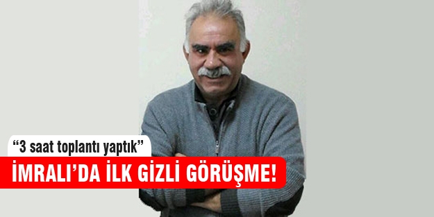 Abdullah Öcalan'la ilk gizli görüşme