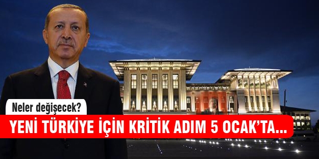 Yeni Türkiye için 5 Ocak kritik tarih