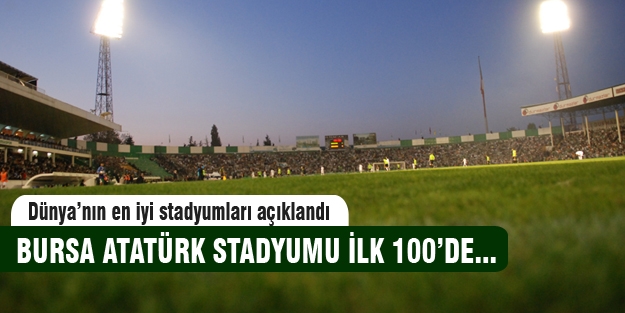 Bursa Atatürk Stadyumu en iyi 100 stad içinde!