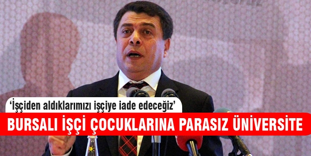 İşçi çocuklarına üniversite geliyor