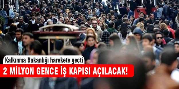 Hükümet 2 milyon gence iş kapısı açacak!