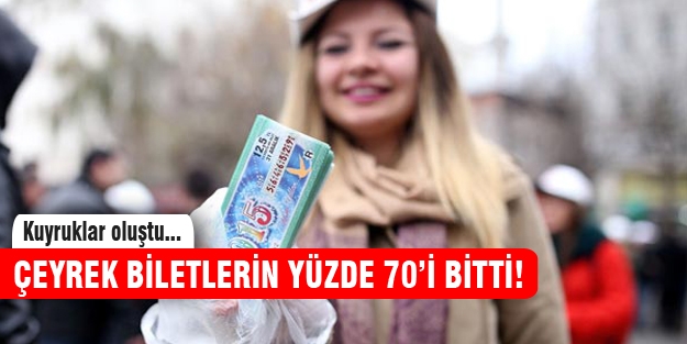 Çeyrek biletler tükeniyor...