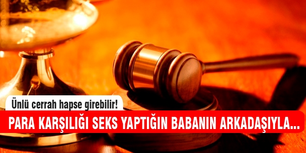 Ünlü cerrah hapis cezasıyla yargılanıyor