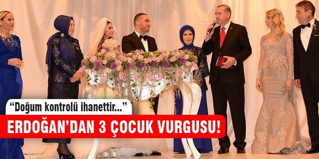 Erdoğan'dan 3 çocuk vurgusu
