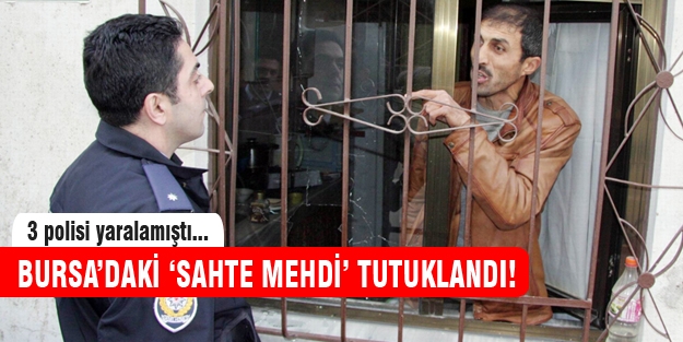 Bursa'da sahte mehdi tutuklandı!