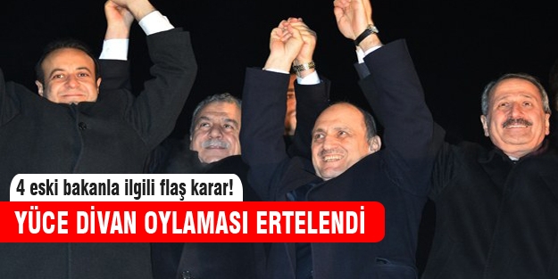 Yüce Divan oylaması ertelendi