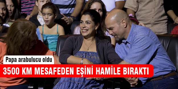 3500 km mesafeden eşini hamile bıraktı!