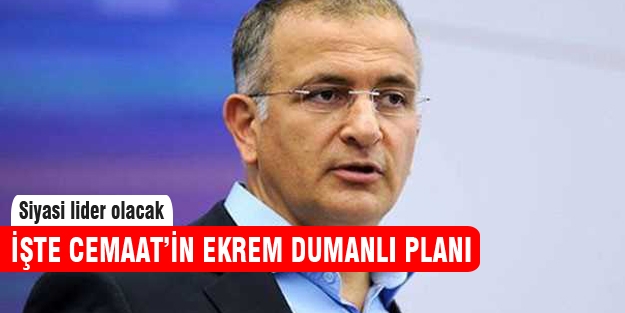 Cemaat Ekrem Dumanlı'yı siyasete hazırlıyor