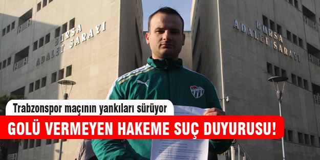 Hakeme Bursasporlu taraftardan savcılık şoku!
