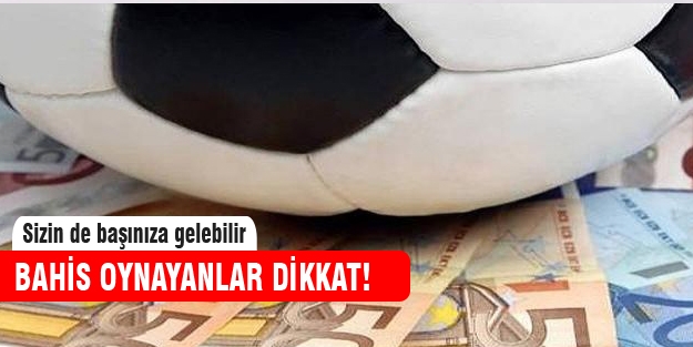 İnternetten bahis oynayanlar dikkat!