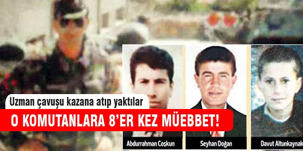 O komutanlara  8'er kez müebbet