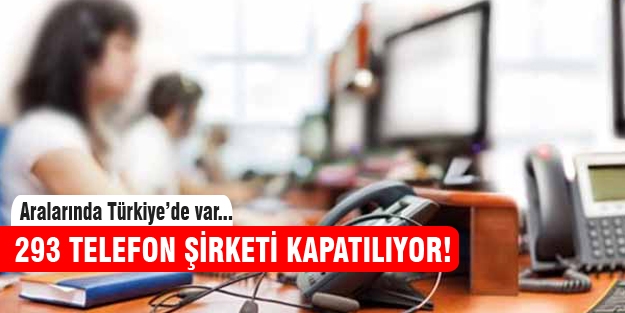 293 telefon şirketi kapatılıyor