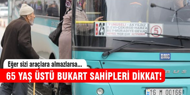 65 yaş üstü yolcuları otobüse almayana ceza!
