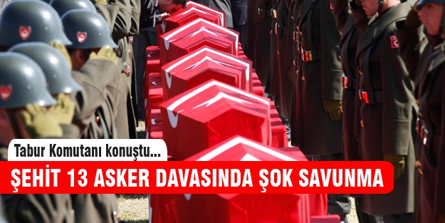 Şehit 13 asker davasında önemli gelişme