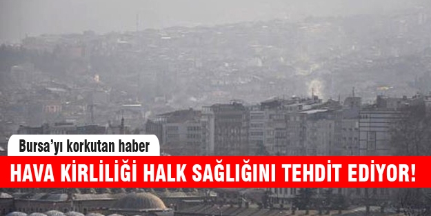 Bursa'da hava kirliliği zirve yaptı!