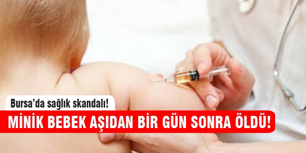 2 aylık bebek aşıdan bir gün sonra öldü