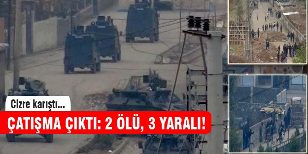 Cizre'de çatışma çıktı! 2 ölü 3 yaralı