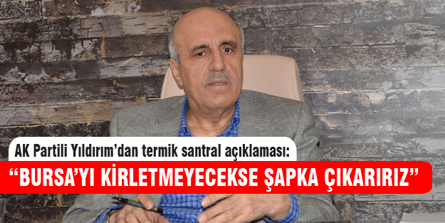 AK Parti Bursa Mv. Yıldırım:“ Öcalan serbest kalmayacak“