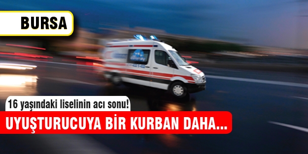 Uyuşturucu 16 yaşındaki gencin sonu oldu!