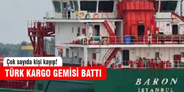 Türk kargo gemisi battı!