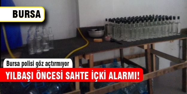 Bursa'da sahte içki alarmı!