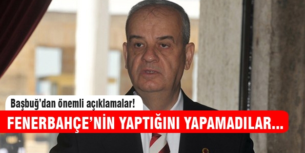 Başbuğ "Aynı senaryolar oynanmış"