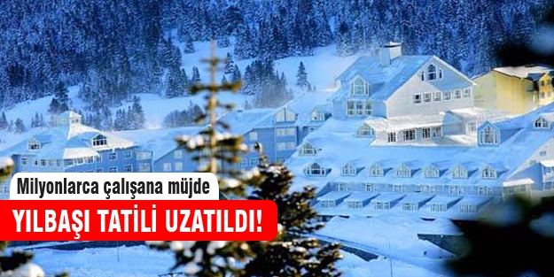 Yılbaşı tatili uzatıldı!