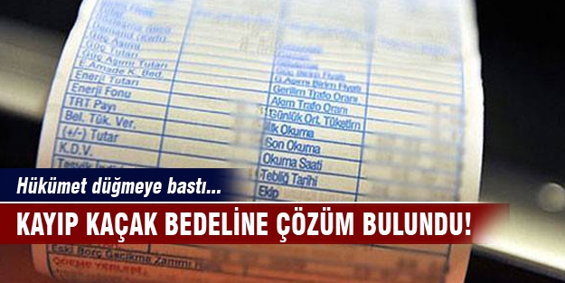 Kayıp kaçak bedeline hükümet formül arıyor