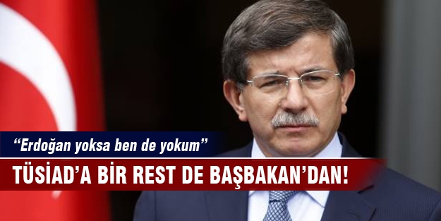 TÜSİAD'a bir rest de Başbakan'dan!