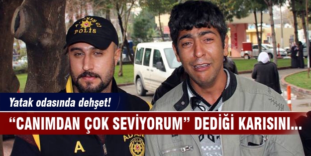 Canımdan çok seviyorum dediği karısını...