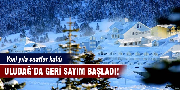 Uludağ'da yeni yıl için geri sayım başladı