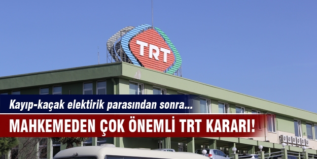 TRT'nin kaçak payına mahkeme dur dedi