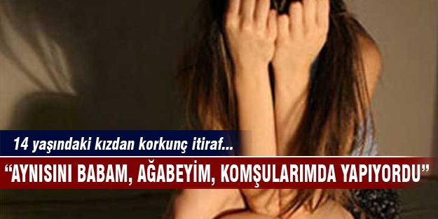 14 yaşındaki kız “Babam ve ağabeyim de tecavüz ediyordu“
