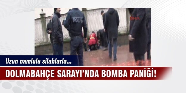 Dolmabahçe'de bomba paniği!