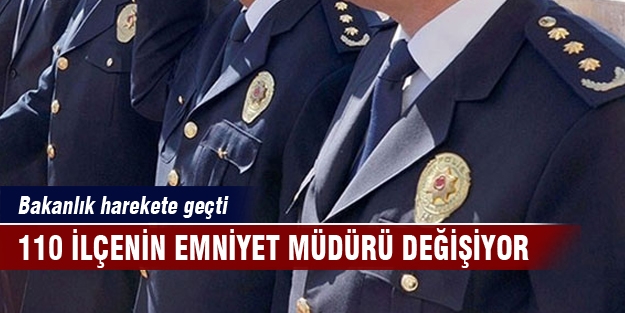 Bakanlık 110 ilçenin emniyet müdürünü değiştiriyor!