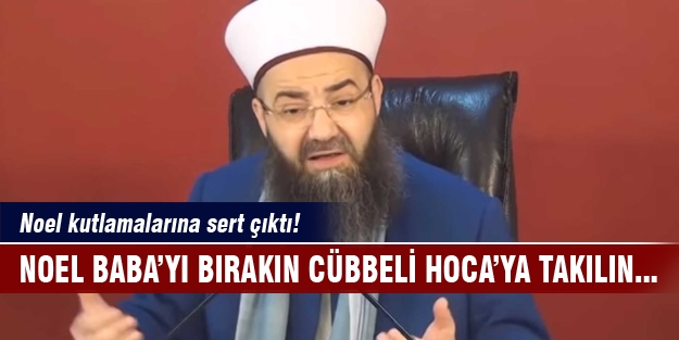 Cübbeli Hoca Noel kutlamalarına sert çıktı