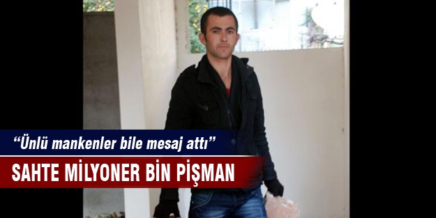 Sahte milyoner pişman oldu