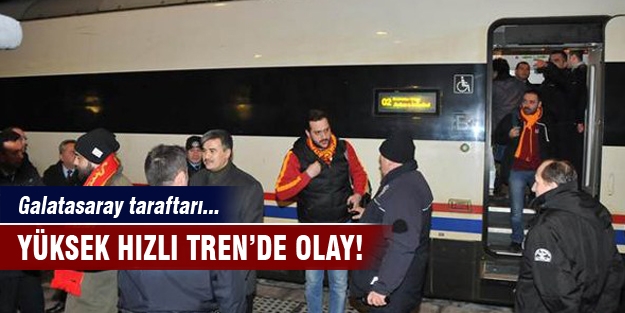 Yüksek Hızlı Tren'de olay!