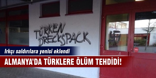 Almanya'da Türklere ölüm tehdidi!