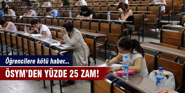 ÖSYM'den sınavlara yüzde 25 zam