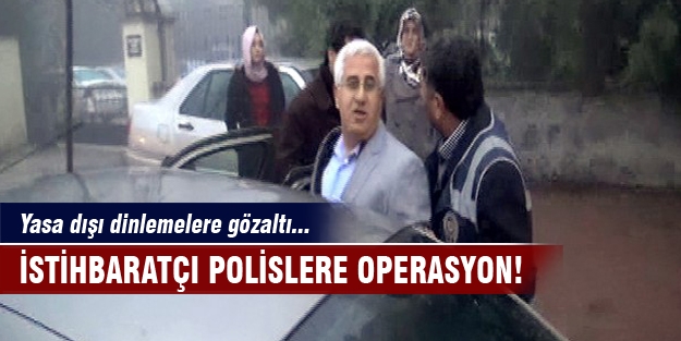 İstihbaratçı polislere paralel operasyon