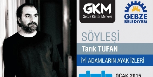 Yazar Tarık Tufan, Gebze Kültür-sanat’a Geliyor