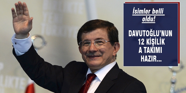 Davutoğlu'nun a takımı hazır