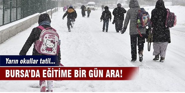 Bursa'da okullar tatil edildi