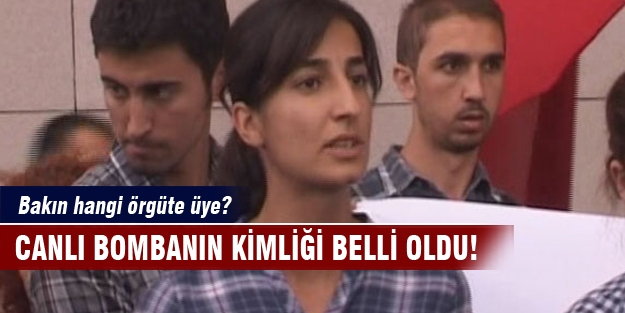 Canlı bombanın kimliği açıklandı